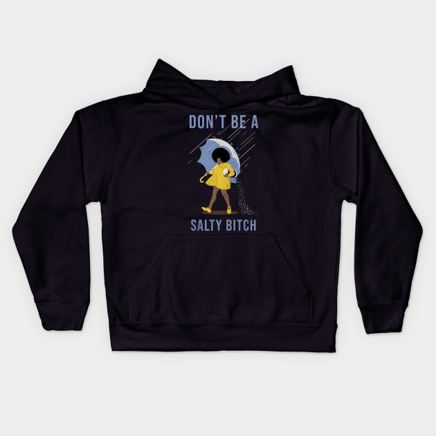 dont be a salty bitch - black Kids Hoodie by McKenna Guitar Sales